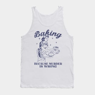 Vintage Girl Baking Because Murder Is Wrong Baking Lover Tank Top